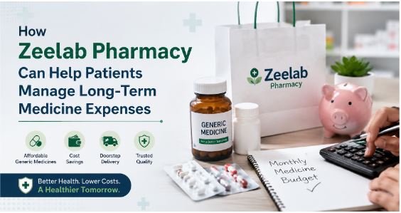 How Zeelab Pharmacy Can Help Patients Manage Long-Term Medicine Expenses